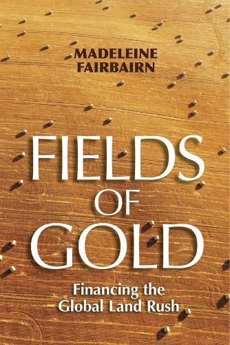 Cover image for Fields of Gold: Financing the Global Land Rush