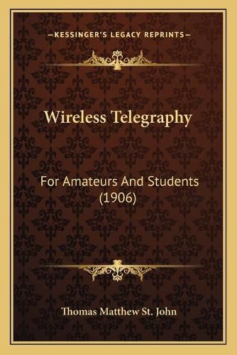 Cover image for Wireless Telegraphy: For Amateurs and Students (1906)