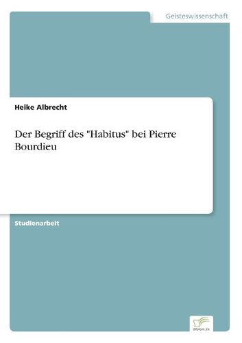 Der Begriff des Habitus bei Pierre Bourdieu