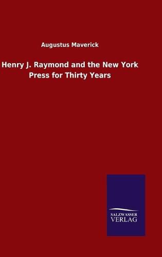 Cover image for Henry J. Raymond and the New York Press for Thirty Years