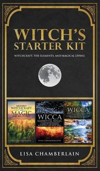 Cover image for Witch's Starter Kit: Witchcraft, the Elements, and Magical Living