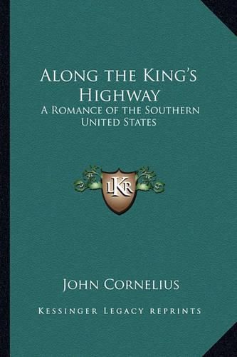 Cover image for Along the King's Highway: A Romance of the Southern United States