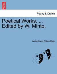 Cover image for Poetical Works. ... Edited by W. Minto.