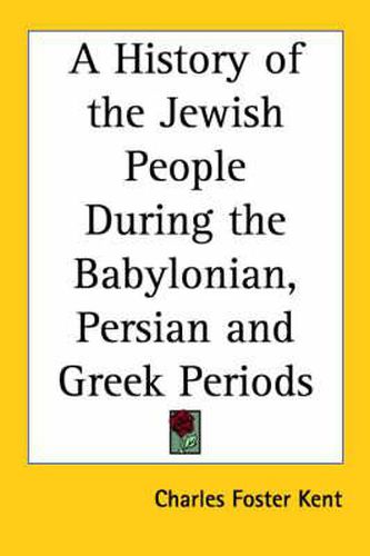 A History of the Jewish People During the Babylonian, Persian and Greek Periods