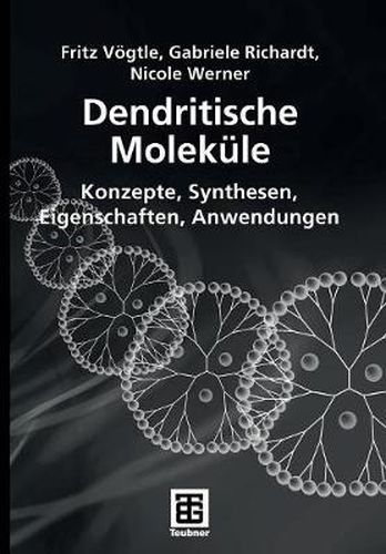 Dendritische Molekule: Konzepte, Synthesen, Eigenschaften, Anwendungen