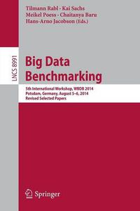 Cover image for Big Data Benchmarking: 5th International Workshop, WBDB 2014, Potsdam, Germany, August 5-6- 2014, Revised Selected Papers