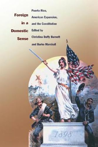 Cover image for Foreign in a Domestic Sense: Puerto Rico, American Expansion, and the Constitution