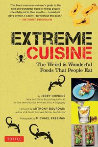 Cover image for Extreme Cuisine: The Weird & Wonderful Foods that People Eat