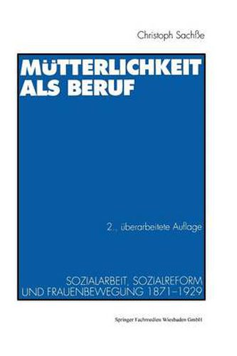 Cover image for Mutterlichkeit ALS Beruf: Sozialarbeit, Sozialreform Und Frauenbewegung 1871-1929