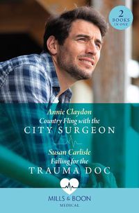Cover image for Country Fling With The City Surgeon / Falling For The Trauma Doc
