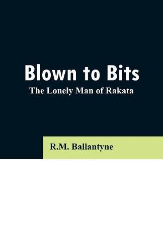 Cover image for Blown to Bits: The Lonely Man of Rakata