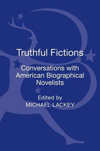 Cover image for Truthful Fictions: Conversations with American Biographical Novelists