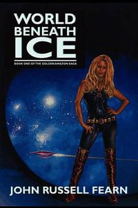 Cover image for World Beneath Ice: The Golden Amazon Saga, Book One