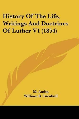 History of the Life, Writings and Doctrines of Luther V1 (1854)