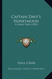 Cover image for Captain Davy's Honeymoon: A Manx Yarn (1892)