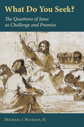 Cover image for What Do You Seek?: The Questions of Jesus as Challenge and Promise