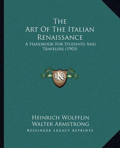 Cover image for The Art of the Italian Renaissance: A Handbook for Students and Travelers (1903)