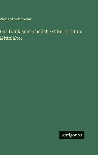 Cover image for Das fraenkische eheliche Gueterrecht im Mittelalter