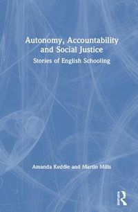 Cover image for Autonomy, Accountability and Social Justice: Stories of English Schooling