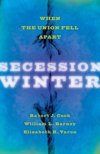 Cover image for Secession Winter: When the Union Fell Apart