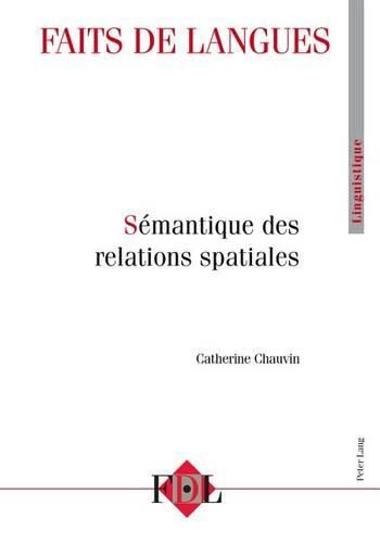 Faits de Langues Vol. 42 - 2/2013: Semantique Des Relations Spatiales