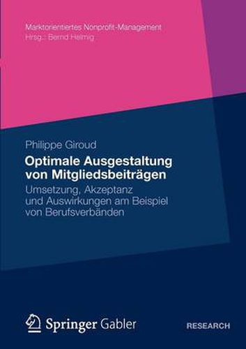 Cover image for Optimale Ausgestaltung Von Mitgliedsbeitragen: Umsetzung, Akzeptanz Und Auswirkungen Am Beispiel Von Berufsverbanden