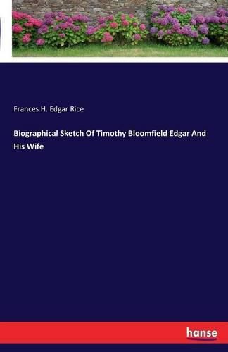 Cover image for Biographical Sketch Of Timothy Bloomfield Edgar And His Wife