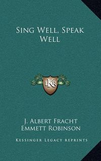 Cover image for Sing Well, Speak Well