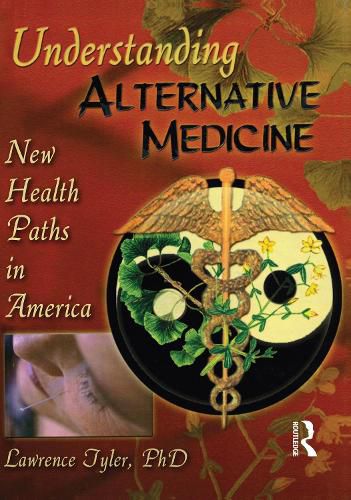 Cover image for Understanding Alternative Medicine: New Health Paths in America