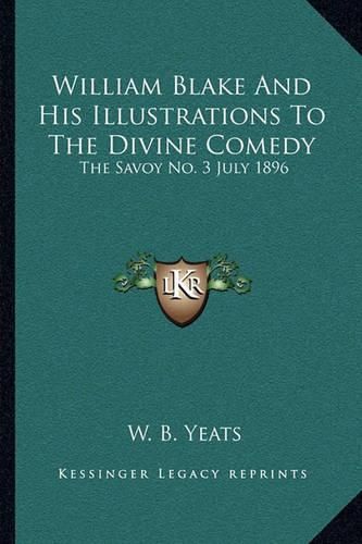 William Blake and His Illustrations to the Divine Comedy: The Savoy No. 3 July 1896