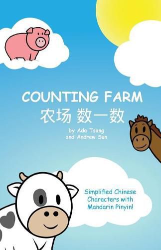 Cover image for Counting Farm: A Fun Baby or Children's Book to Learn Numbers and Animals in Chinese. Simplified Chinese Characters Along with English and Mandarin Pin Yin.