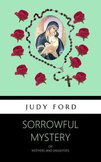 Cover image for Sorrowful Mystery: Mothers and Daughters