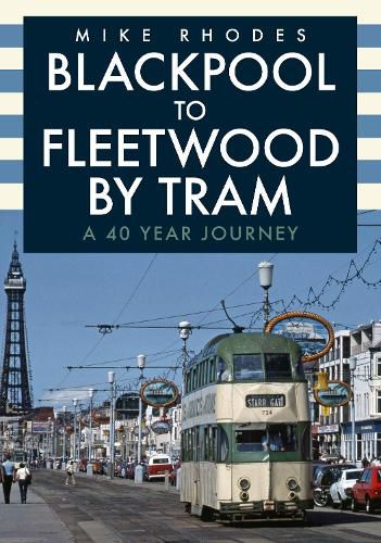 Blackpool to Fleetwood by Tram: A 40 Year Journey