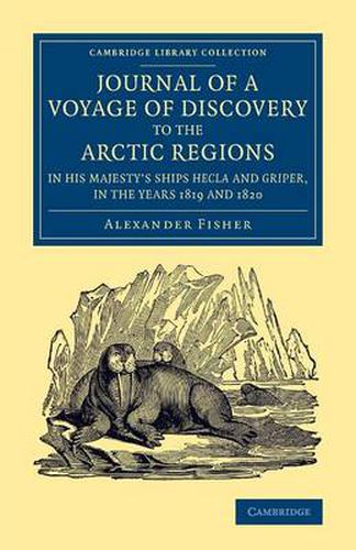 Cover image for Journal of a Voyage of Discovery to the Arctic Regions in His Majesty's Ships Hecla and Griper, in the Years 1819 and 1820