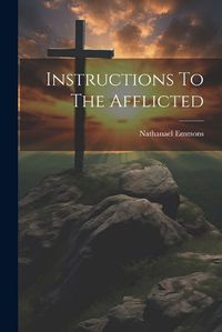 Cover image for Instructions To The Afflicted