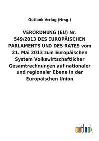 Cover image for VERORDNUNG (EU) Nr. 549/2013 DES EUROPAEISCHEN PARLAMENTS UND DES RATES vom 21. Mai 2013 zum Europaischen System Volkswirtschaftlicher Gesamtrechnungen auf nationaler und regionaler Ebene in der Europaischen Union