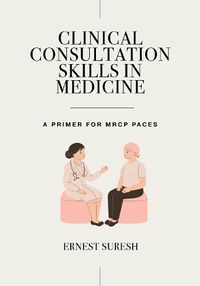 Cover image for Clinical Consultation Skills in Medicine