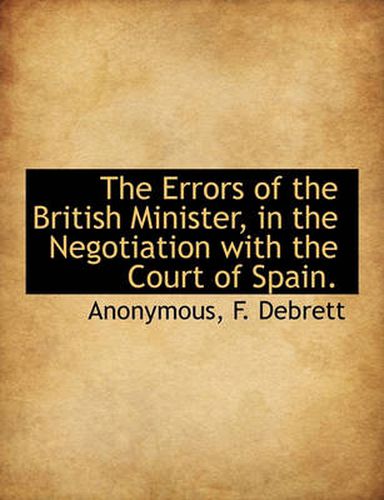 Cover image for The Errors of the British Minister, in the Negotiation with the Court of Spain.