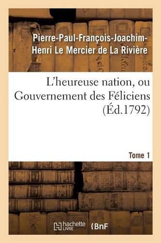 L'Heureuse Nation, Ou Gouvernement Des Feliciens. Tome 1