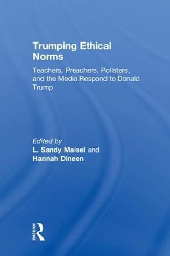 Cover image for Trumping Ethical Norms: Teachers, Preachers, Pollsters, and the Media Respond to Donald Trump