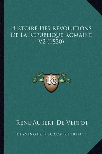 Cover image for Histoire Des Revolutions de La Republique Romaine V2 (1830)