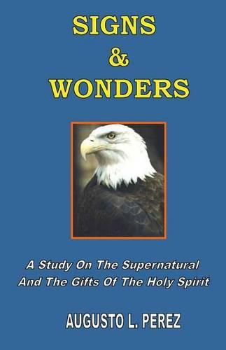 Cover image for Signs & Wonders: A Study On The Supernatural And The Gifts Of The Holy Spirit