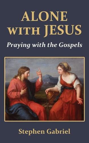 Cover image for Alone with Jesus: Praying with the Gospels
