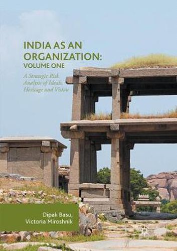 Cover image for India as an Organization: Volume One: A Strategic Risk Analysis of Ideals, Heritage and Vision