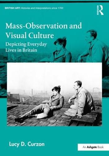 Cover image for Mass-Observation and Visual Culture: Depicting Everyday Lives in Britain