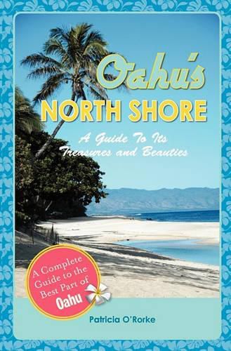 Cover image for Oahu's North Shore: A Guide To Its Treasures And Beauties