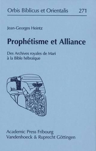 Prophetisme Et Alliance: Des Archives Royales de Mari a la Bible Hebraique. Mit Einem Vorwort Von Manfred Weippert. Recueil d'Etudes Edite Par Stephan Lauber Et Hans Ulrich Steymans