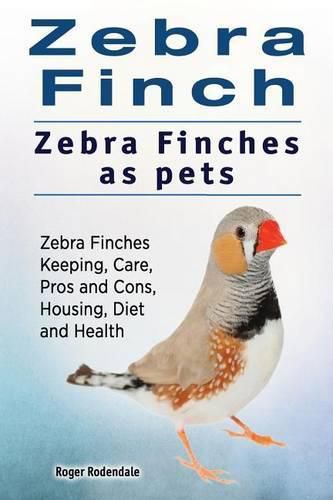 Cover image for Zebra Finch. Zebra Finches as pets. Zebra Finches Keeping, Care, Pros and Cons, Housing, Diet and Health.