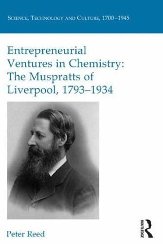 Entrepreneurial Ventures in Chemistry: The Muspratts of Liverpool, 1793-1934