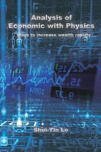 Cover image for Analysis of Economics with Physics: &#29992;&#29289;&#29702;&#26041;&#27861;&#20998;&#26512;&#32147;&#28639;&#23416;&#65306;&#24555;&#36895;&#22686;&#21152;&#36001;&#23500;&#30340;&#26041;&#27861;